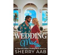 The Wedding Mishap: An Opposites Attract, Destination Wedding Romance with Humor and Heart: Sequel to Brooding Heart, but Standalone Story; A Wanderheart Sweet Romance Series Book 2