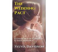 The Wedding Pact A Collection Of Christian And Amish Romance