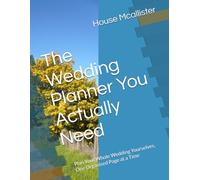 The Wedding Planner You Actually Need: Plan Your Whole Wedding Yourselves, One Organised Page at a Time