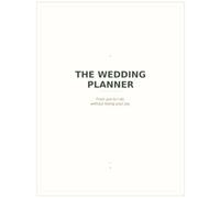The Wedding Planner: Your Love Story, Beautifully Organized: A Calm and Elegant Organizer from Yes to I Do with Budget Trackers, 500-Guest List, ... Charts, Timelines, Checklists and More
