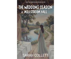 The Wedding Season at Millstream Hall: A Novel of New Beginnings