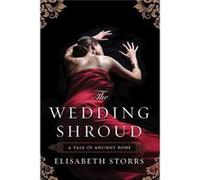 The Wedding Shroud (A Tale Of Ancient Rome) (Paperback) Elisabeth Storrs, (Auteur)