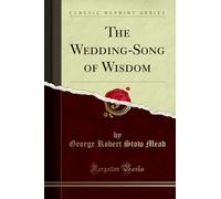 The Wedding-Song of Wisdom (Classic Reprint)