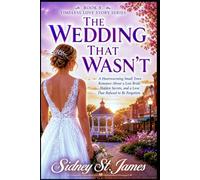 The Wedding That Wasn't: A Heartwarming Small Town Romance About a Lost Bride, Hidden Secrets, and a Love That Refused to Be Forgotten