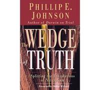 The Wedge of Truth Phillip E. Johnson (Auteur)