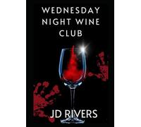 The Wednesday Night Wine Club: Small Town Secrets, Deadly Friendships, Red Herrings, And Unexpected Betrayals ("The Clockwork Murmurs" Combining ... With A Slightly Cozy, Almost Whimsical Feel.)