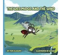 The Wee Midge & The Wind: A wee tale of perseverance and never giving up on your dream.