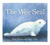The Wee Seal by Janis Mackay Janis Mackay (Auteur)