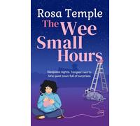 The Wee Small Hours: A Cosy Small-Town Romance Stitched with Secrets, Quirky Friendships, and Unexpected Love