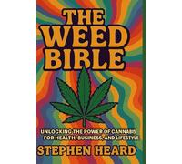 The Weed Bible: “Unlocking the Power of Cannabis for Health, Business, and Lifestyle”