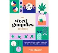 The Weed Gummies Cookbook by Monica Lo Monica Lo (Auteur)