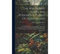 The Weeds And Suspected Poisonous Plants Of Queensland