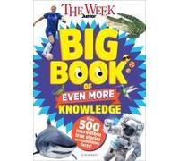 The Week Junior Big Book Of Even More Knowledge