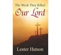 The Week They Killed Our Lord