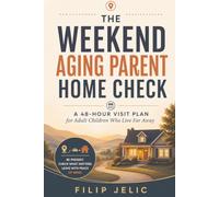The Weekend Aging Parent Home Check: A 48-Hour Visit Plan for Adult Children Who Live Far Away