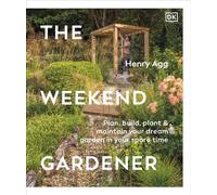 The Weekend Gardener Plan, Build, Plant & Maintain Your Dream Garden in Your Spare Time - Henry Agg - DK - ebook (ePub) - Livre