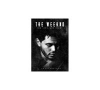 The Weekend: His Life His Srory