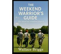 The Weekend Warrior’s Guide For Casual but Committed Players