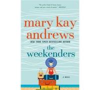 The Weekenders by Mary Kay Andrews Mary Kay Andrews, (Auteur)