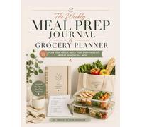 The Weekly Meal Prep Journal & Grocery Planner: Plan Your Meals, Build Your Shopping List, and Eat Healthy All Week - Undated 52-Week Organizer