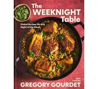 The Weeknight Table Global Recipes for Any Night of the W regory Gourdet - Ten Speed Press - ebook (ePub) - Livre