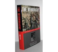 The Wehrmacht: History, Myth, And Reality