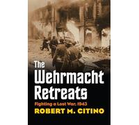 The Wehrmacht Retreats: Fighting a Lost War, 1943