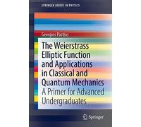 The Weierstrass Elliptic Function And Applications In Classical And Quantum Mechanics