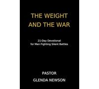The Weight and The War: 21-Day Devotional for Men Fighting Silent Battles