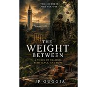 The Weight Between: A Novel of Healing, Resistance, and Hope