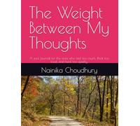 The Weight Between My Thoughts: A soul journal for the ones who feel too much, think too loud, and heal too quietly.