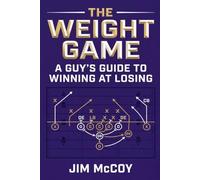 The Weight Game: A Guy's Guide to Winning at Losing