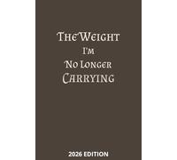 The Weight I'm No Longer Carrying: A Thoughtful Notebook for Letting Go, Releasing the Past, and Moving Forward with Clarity / 6x9 inches - 110 pages