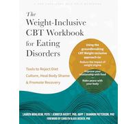 The Weight-Inclusive CBT Workbook for Eating Disorders: Tools to Reject Diet Culture, Heal Body Shame, and Promote Recovery
