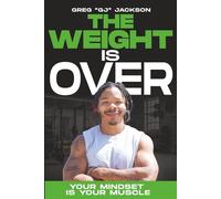 The Weight is Over: Your Mindset is Your Muscle