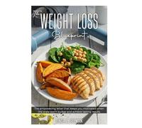 The WEIGHT LOSS Blueprint: The empowering letter that keeps you motivated when the scale won't budge and achieve lasting results.
