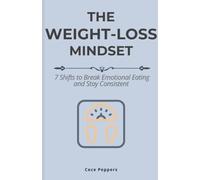 The Weight-Loss Mindset: 7 Shifts to Break Emotional Eating and Stay Consistent