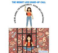 The Weight Loss Wake-Up Call: A No BS Journal for Accountability, Action, and Lasting Change
