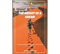 The Weight of a Dream: An Inspirational Novel about Dreams, Discipline, and the Price of Greatness: Inspirational Best selling Novel Based on True ... About Strength, Perseverance, and Leadership