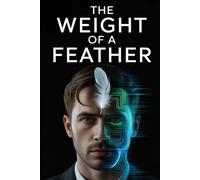 The Weight of a Feather: A Gripping FBI Thriller of Psychological Suspense and Unforgettable Twists