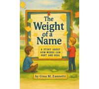 The Weight of a Name: A Story About How Words Can Hurt and Heal
