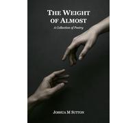 The Weight of Almost: A Collection of Poetry
