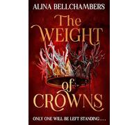 The Weight of Crowns: the heart-pounding epic conclusion to the romantic fantasy duology