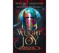 The Weight Of Joy - Book 3 of the Whim-Dark Tales: There Are Few Who Can Bear It