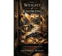 The Weight of Knowing: Havana Before the Fire