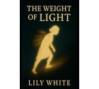 THE WEIGHT OF LIGHT