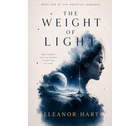 THE WEIGHT OF LIGHT: Book One of The Meridian Sequence