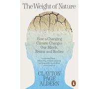 The Weight of Nature : How a Changing Climate Changes Our Minds, Brains and Bodies – Penguin Books