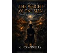 The Weight of One Man: A novel of Napoleon in America