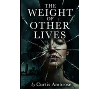 The Weight Of Other Lives